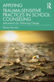Applying Trauma-Sensitive Practices in School Counseling (eBook, ePUB)
