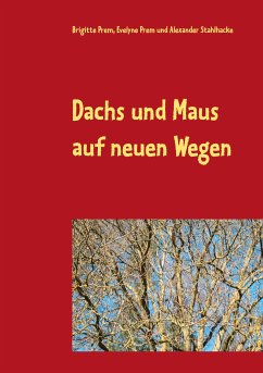 Dachs und Maus auf neuen Wegen (eBook, ePUB) - Prem, Brigitte; Prem, Evelyne; Stahlhacke, Alexander