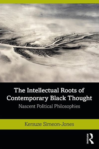The Intellectual Roots of Contemporary Black Thought (eBook, ePUB) The Intellectual Roots of Contemporary Black Thought (eBook, ePUB)