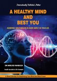 A Healthy Mind And Best You: Achieving Great Results in Every Aspect of Your Life (eBook, ePUB)