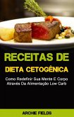 Receitas De Dieta Cetogênica: Como Redefinir Sua Mente E Corpo Através Da Alimentação Low Carb (eBook, ePUB) Receitas De Dieta Cetogênica: Como Redefinir Sua Mente E Corpo Através Da Alimentação Low Carb (eBook, ePUB)