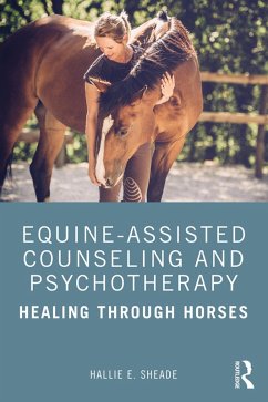 Equine-Assisted Counseling and Psychotherapy (eBook, PDF) - Sheade, Hallie E.