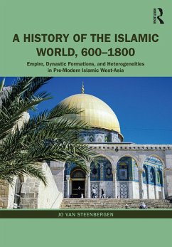 A History of the Islamic World, 600-1800 (eBook, ePUB) - Steenbergen, Jo van