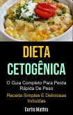 Dieta Cetogênica: O Guia Completo Para Perda Rápida De Peso (Receita Simples E Deliciosas Incluídas) (eBook, ePUB) Dieta Cetogênica: O Guia Completo Para Perda Rápida De Peso (Receita Simples E Deliciosas Incluídas) (eBook, ePUB)