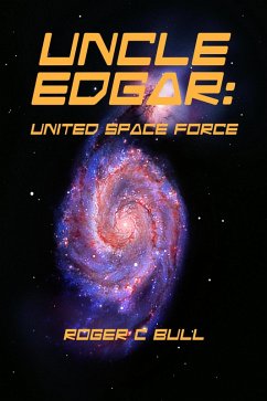 Uncle Edgar - United Space Force (eBook, ePUB) - Bull, Roger C.