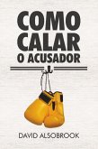 Como calar o acusador (eBook, ePUB)