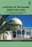 A History of the Islamic World, 600-1800 (eBook, PDF)