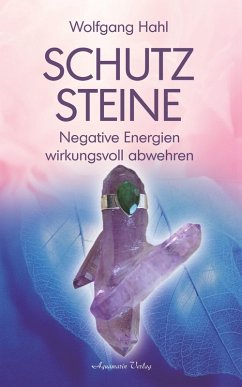Schutzsteine - Negative Energien wirkungsvoll abwehren (eBook, ePUB) - Hahl, Wolfgang