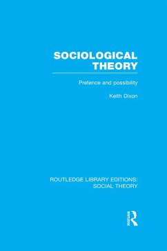Sociological Theory (RLE Social Theory) (eBook, ePUB) - Dixon, Keith