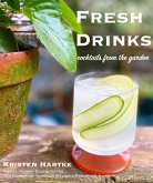 Fresh Drinks: Cocktails From the Garden (eBook, ePUB)