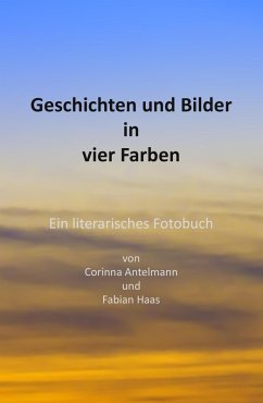 Geschichten und Bilder in vier Farben (eBook, ePUB) - Antelmann, Corinna; Haas, Fabian