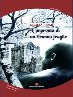 L'impronta di un tiranno fragile (eBook, ePUB) - Cecilia, Piras