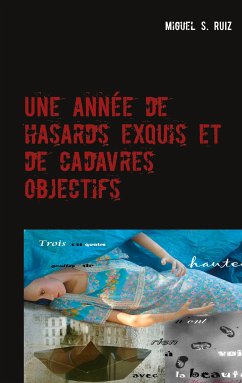 Une année de hasards exquis et de cadavres objectifs (eBook, ePUB) - Ruiz, Miguel S.