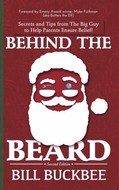 Behind the Beard: Stories and Tips from The Big Guy to Help Parents Ensure Belief! (eBook, ePUB) - Buckbee, Bill