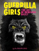 Guerrilla Girls: The Art of Behaving Badly (eBook, ePUB)