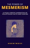 The Power of Mesmerism - A Highly Erotic Narrative of Voluptuous Facts and Fancies (eBook, ePUB)