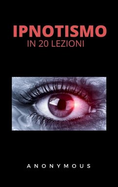 L'ipnotismo in 20 lezioni (eBook, ePUB) - Anonimo, Anonimo