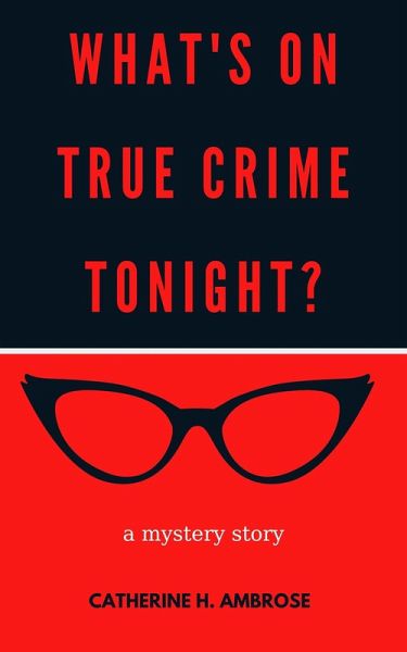 What's on True Crime Tonight? A Mystery Story (Mystery and Suspense Files, #1) (eBook, ePUB)