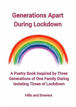 Generations Apart During Lockdown, A Poetry Book Inspired by Three Generations of One Family During Isolating Times of Lockdown - Brewers, Hills And