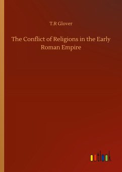 The Conflict of Religions in the Early Roman Empire - Glover, T. R