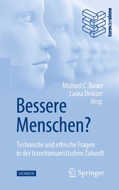 Bessere Menschen? Technische und ethische Fragen in der transhumanistischen Zukunft (eBook, PDF)