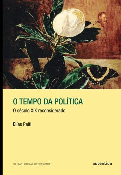 O tempo da política (eBook, ePUB) - Palti, Elías J.