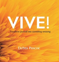 VIVE! Transform yourself into something amazing - Pascoe, Debra