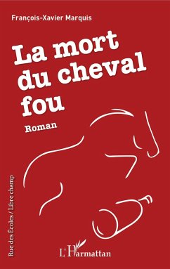 La mort du cheval fou - Marquis, François-Xavier