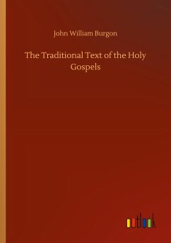 The Traditional Text of the Holy Gospels - Burgon, John William