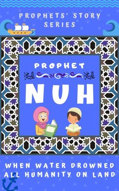 Prophet Nuh (Prophet Story Series) (eBook, ePUB) - Books, Kids Islamic