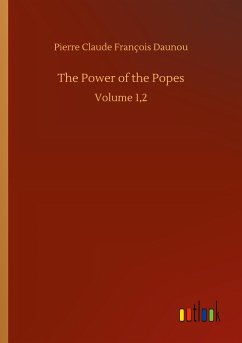The Power of the Popes - Daunou, Pierre Claude François