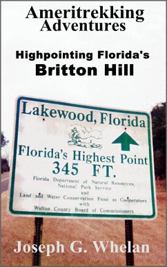 Ameritrekking Adventures: Highpointing Florida's Britton Hill (eBook, ePUB) - Whelan, Joseph G.