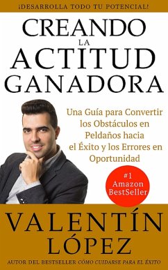 Creando La Actitud Ganadora (eBook, ePUB) - López, Valentín