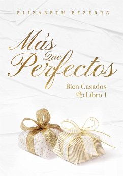 Más que perfectos (Bien Casados - 1, #1) (eBook, ePUB) - Bezerra, Elizabeth