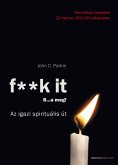 F**k it - B...a meg! - Az igazi spirituális út (eBook, ePUB)