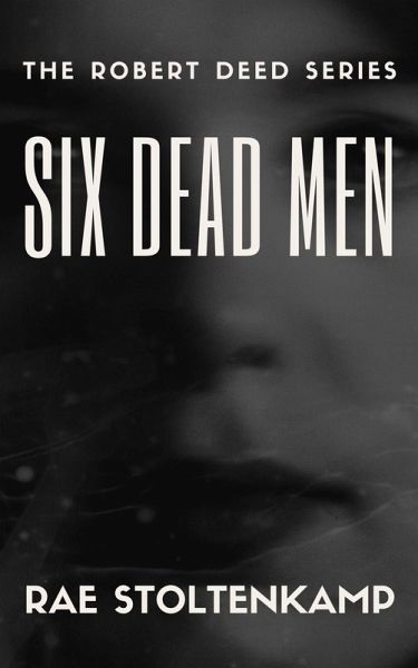 Six Dead Men (The Robert Deed Series) (eBook, ePUB) Six Dead Men (The Robert Deed Series) (eBook, ePUB)