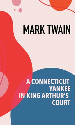 A Connecticut Yankee in King Arthur's Court (eBook, ePUB) - Twain, Mark