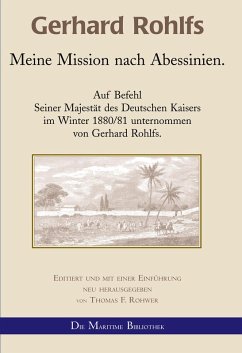 Gerhard Rohlfs - Meine Mission nach Abessinien. (eBook, ePUB) - Rohwer, Thomas F.