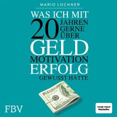 Was ich mit 20 Jahren gerne über Geld, Motivation, Erfolg gewusst hätte (MP3-Download)