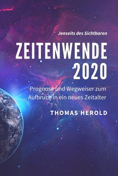 Zeitenwende 2020 - Prognose und Wegweiser zum Aufbruch in ein neues Zeitalter (eBook, ePUB) - Herold, Thomas