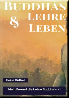 MEIN FREUND DIE LEHRE UND LEBEN DES BUDDHA I (eBook, ePUB) - Duthel, Heinz