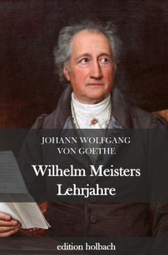Wilhelm Meisters Lehrjahre - Goethe, Johann Wolfgang von