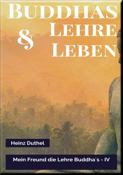 MEIN FREUND DIE LEHRE UND LEBEN DES BUDDHA IV (eBook, ePUB) - Duthel, Heinz