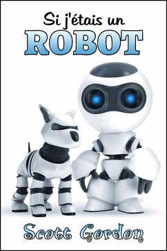 Si j'étais un robot (eBook, ePUB) - Gordon, Scott