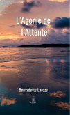 L&quote;Agonie de l&quote;Attente (eBook, ePUB)