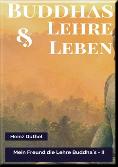 MEIN FREUND DIE LEHRE UND LEBEN DES BUDDHA II (eBook, ePUB) - Duthel, Heinz