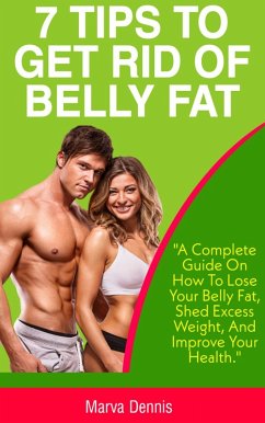 7 Tips to Get Rid of Belly Fat (eBook, ePUB) - Dennis, Marva