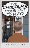Can Chocolate Come Out To Play? (eBook, ePUB) Can Chocolate Come Out To Play? (eBook, ePUB)