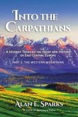 Into the Carpathians: A Journey Through the Heart and History of East Central Europe (Part 2 (eBook, ePUB)