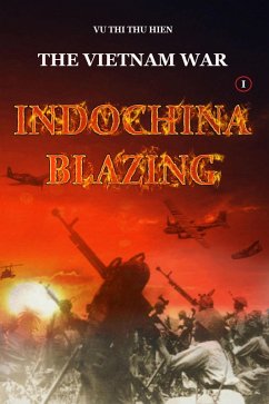 The Vietnam War: Indochina Blazing (eBook, ePUB) - Hien, Vu Thi Thu